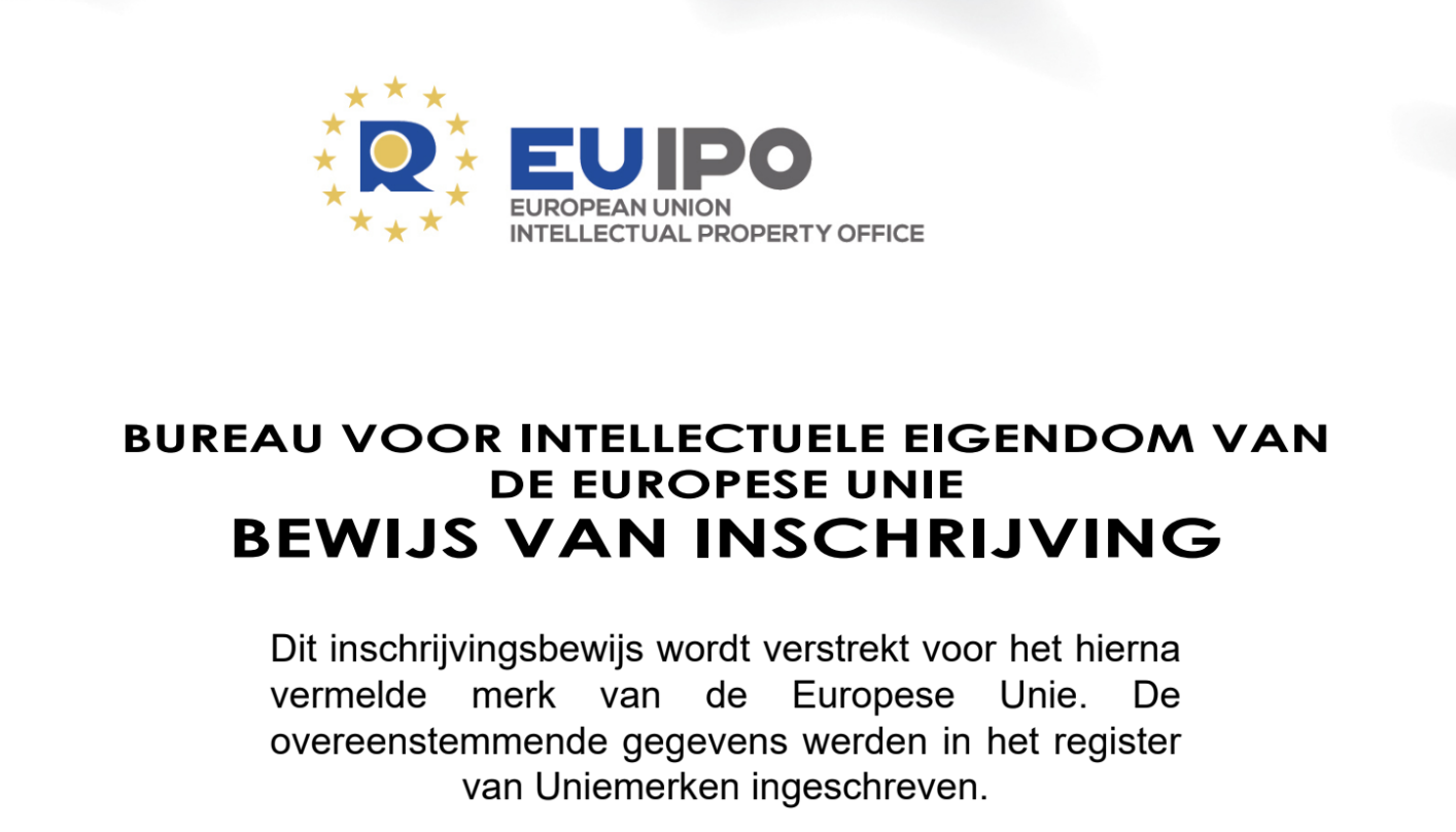 On the image in Dutch: The EUOPO European Union Intellectual Property Office. Bureau voor intellectuele eigendom van de Europese unie. Bewijs van inschrijving. Dit inschrijvingsbewijs wordt verstrekt voor het hierna vermelde merk van de Europese Unie. De overeenstemmende gegevens werden in het register van Uniemerken ingeschreven.